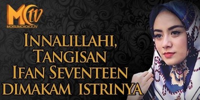 <i>Innalillahi</i>, Tangisan Ifan Seventeen Dimakam Istrinya