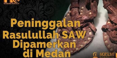 Peninggalan Rasulullah SAW Dipamerkan di Medan