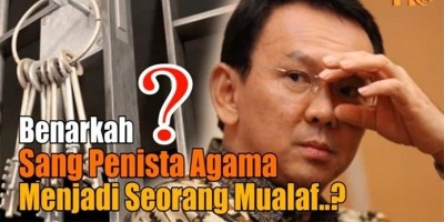 AHOK MUALAF ?