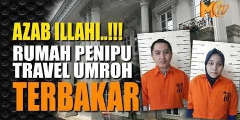 AZAB ILLAHI! RUMAH PENIPU TRAVEL UMROH TERBAKAR