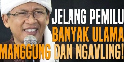 Jelang Pemilu, Banyak Ulama Manggung Dan Ngavling!