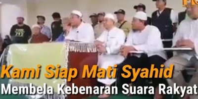 KAMI SIAP MATI SYAHID MEMBELA SUARA RAKYAT