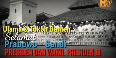 Ulama dan Tokoh Banten : Selamat Prabowo - Sandi Presiden dan Wakil Presiden RI