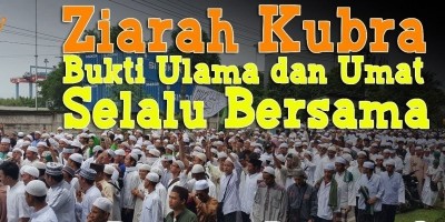 Ziarah Kubra, Bukti Ulama dan Umat Selalu Bersama!