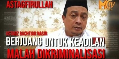 Ustadz Bachtiar Nasir: BERJUANG UNTUK KEADILAN, MALAH DIKRIMINALISASI