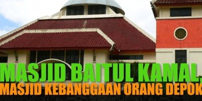 MASJID BAITUL KAMAL, MASJID KEBANGGAAN ORANG DEPOK