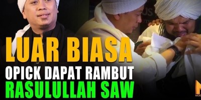 LUAR BIASA, OPICK DAPAT RAMBUT RASULULLAH