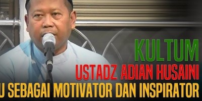 USTADZ ADIAN HUSAINI: GURU SEBAGAI MOTIVATOR DAN INSPIRATOR