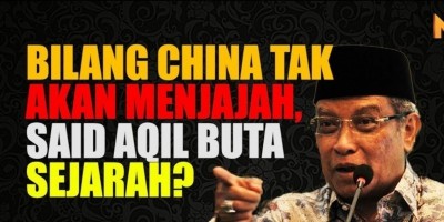 BILANG CHINA TAK AKAN MENJAJAH, SAID AQIL BUTA SEJARAH?