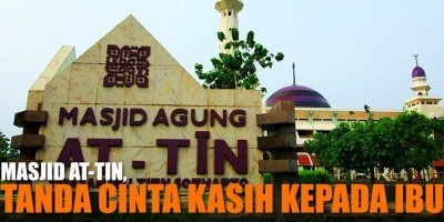 MASJID AT-TIN, TANDA CINTA KASIH KEPADA IBU