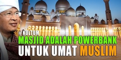 MASJID ADALAH POWERBANK UNTUK UMAT MUSLIM