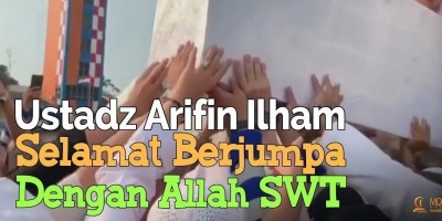 Ustadz Arifin Ilham, Selamat Berjumpa Dengan Allah SWT