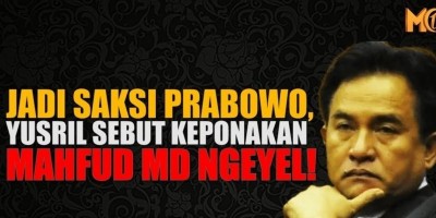 JADI SAKSI PRABOWO, YUSRIL SEBUT KEPONAKAN MAHFUD MD NGEYEL!