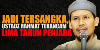 JADI TERSANGKA, USTADZ RAHMAT TERANCAM LIMA TAHUN PENJARA