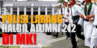 POLISI LARANG HALBIL ALUMNI 212 DI MK!