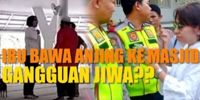 IBU BAWA ANJING KE MASJID, GANGGUAN JIWA?