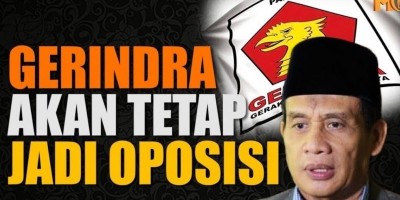 GERINDRA AKAN TETAP JADI OPOSISI