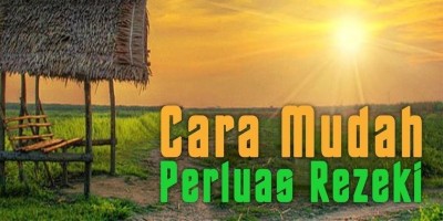 CARA MUDAH PERLUAS REZEKI