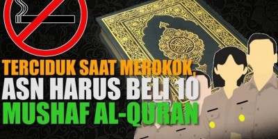 TERCIDUK SAAT MEROKOK, ASN HARUS BELI 10 MUSHAF AL-QURAN