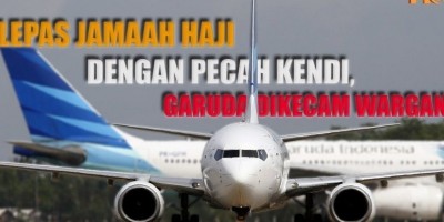 LEPAS JAMAAH HAJI DENGAN PECAH KENDI, GARUDA DIKECAM WARGANET