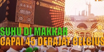 SUHU DI MAKKAH CAPAI 45 DERAJAT CELCIUS