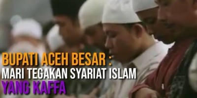 BUPATI ACEH BESAR : MARI TEGAKAN SYARIAT ISLAM YANG KAFFA