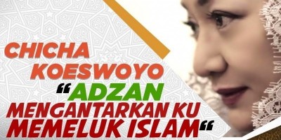 CHICHA KOESWOYO: ADZAN MENGANTARKAN KU MEMELUK ISLAM