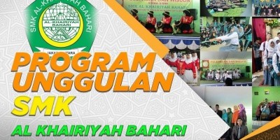 PROGRAM UNGGULAN SMK AL KHAIRIYAH BAHARI