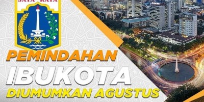 PEMINDAHAN IBUKOTA DIUMUMKAN AGUSTUS