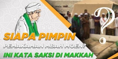 SIAPA PIMPIN PEMAKAMAN MBAH MOEN? INI KATA SAKSI DI MAKKAH