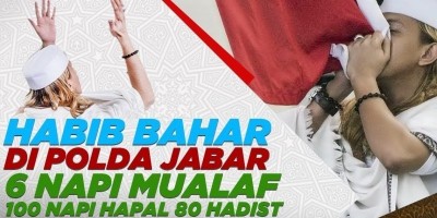 HABIB BAHAR DI POLDA JABAR: 6 NAPI MUALAF DAN 100 NAPI HAPAL 80 HADIST