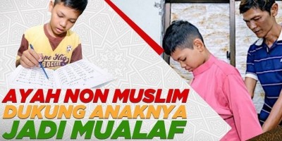 AYAH NON MUSLIM DUKUNG ANAKNYA JADI MUALAF