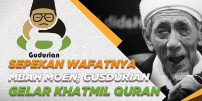 SEPEKAN WAFATNYA MBAH MOEN, GUSDURIAN GELAR KHATMIL QURAN