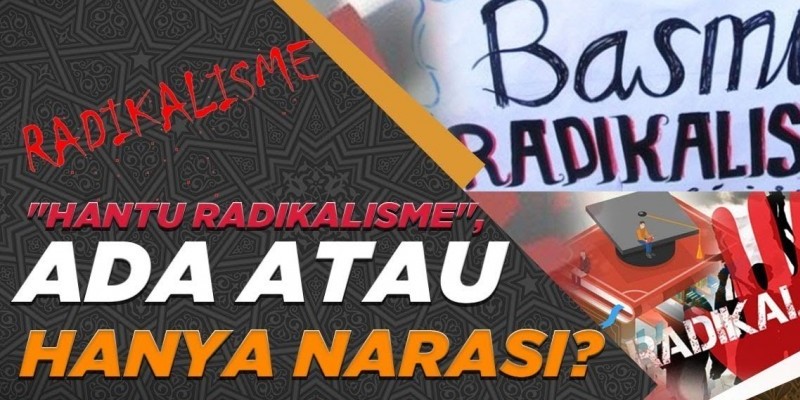 'HANTU RADIKALISME', ADA ATAU HANYA NARASI?