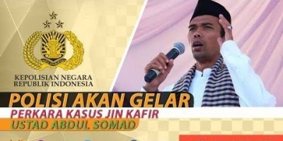 POLISI AKAN GELAR PERKARA KASUS JIN KAFIR USTAD ABDUL SOMAD