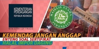 KEMENDAG JANGAN ANGGAP ENTENG SOAL SERTIFIKAT HALAL IMPOR DAGING