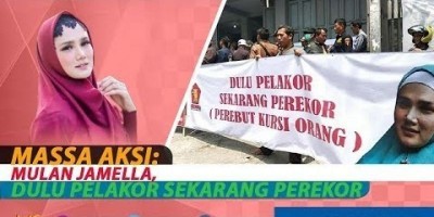 MASSA AKSI: MULAN JAMELLA, DULU PELAKOR SEKARANG PEREKOR