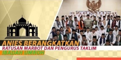 ANIES BERANGKATKAN RATUSAN MARBOT DAN PENGURUS TAKLIM IBADAH UMROH