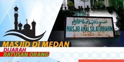 MASJID DI MEDAN DIJARAH RATUSAN ORANG