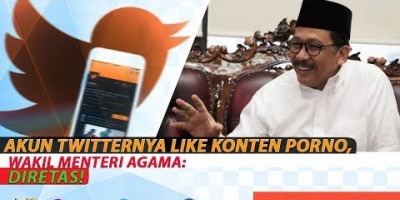 AKUN TWITTERNYA LIKE KONTEN PORNO, WAKIL MENTERI AGAMA: DIRETAS!