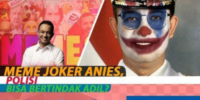 MEME JOKER ANIES, POLISI BISA BERTINDAK ADIL?