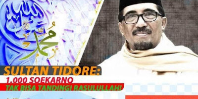 SULTAN TIDORE: 1.000 SOEKARNO TAK BISA TANDINGI RASULULLAH!