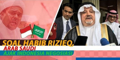 SOAL HABIB RIZIEQ, ARAB SAUDI AJAK INDONESIA NEGOSIASI