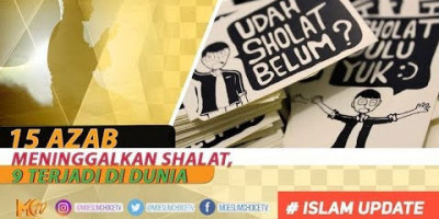 15 Azab Meninggalkan Shalat, 9 Terjadi di Dunia