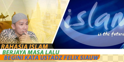 Rahasia Islam Berjaya Masa Lalu, Begini Kata Ustadz Felix Siauw