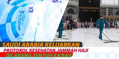 Saudi Arabia Keluarkan Protokol Kesehatan, Jammah Haji Dilarang Sentuh Ka'bah