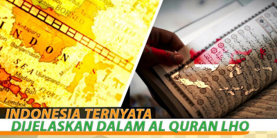 Indonesia Ternyata Dijelaskan Dalam Al Quran Lho