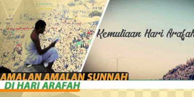 Amalan Amalan Sunnah Di Hari Arafah