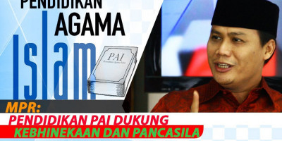 MPR : Pendidikan PAI Dukung Kebhinekaan Dan Pancasila