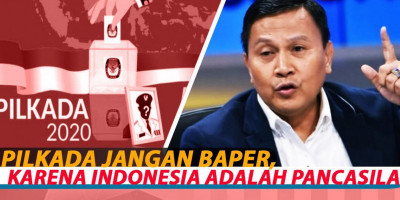 Pilkada Jangan Baper, Karena Indonesia Adalah Pancasila